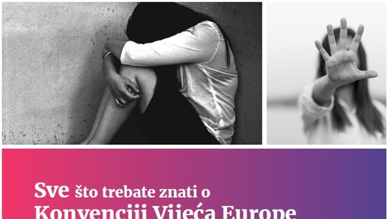 Sve što trebate znati o Konvenciji Vijeća Europe o sprečavanju i borbi protiv nasilja nad ženama i nasilja u obitelji